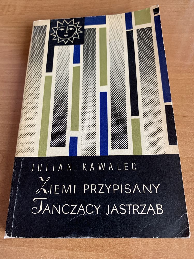 Julian Kawalec „Ziemi przypisany tańczący jastrząb” książka