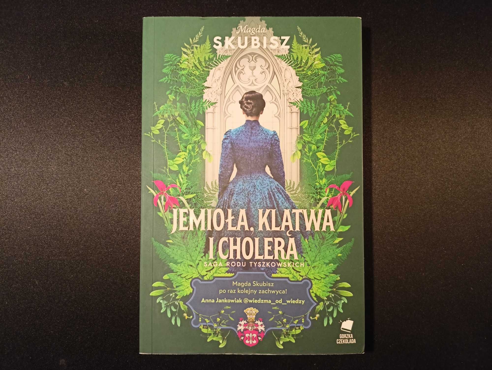 Jemioła, klątwa i cholera. Saga rodu Tyszkowskich - Magda Skubisz