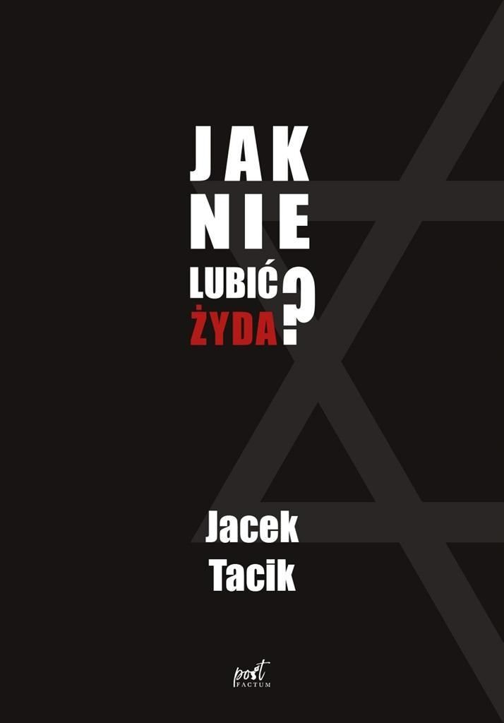 Jak Nie Lubić Żyda?, Jacek Tacik