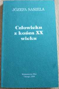 Józefa Sasiela Człowieku z końca XX wieku wiersze