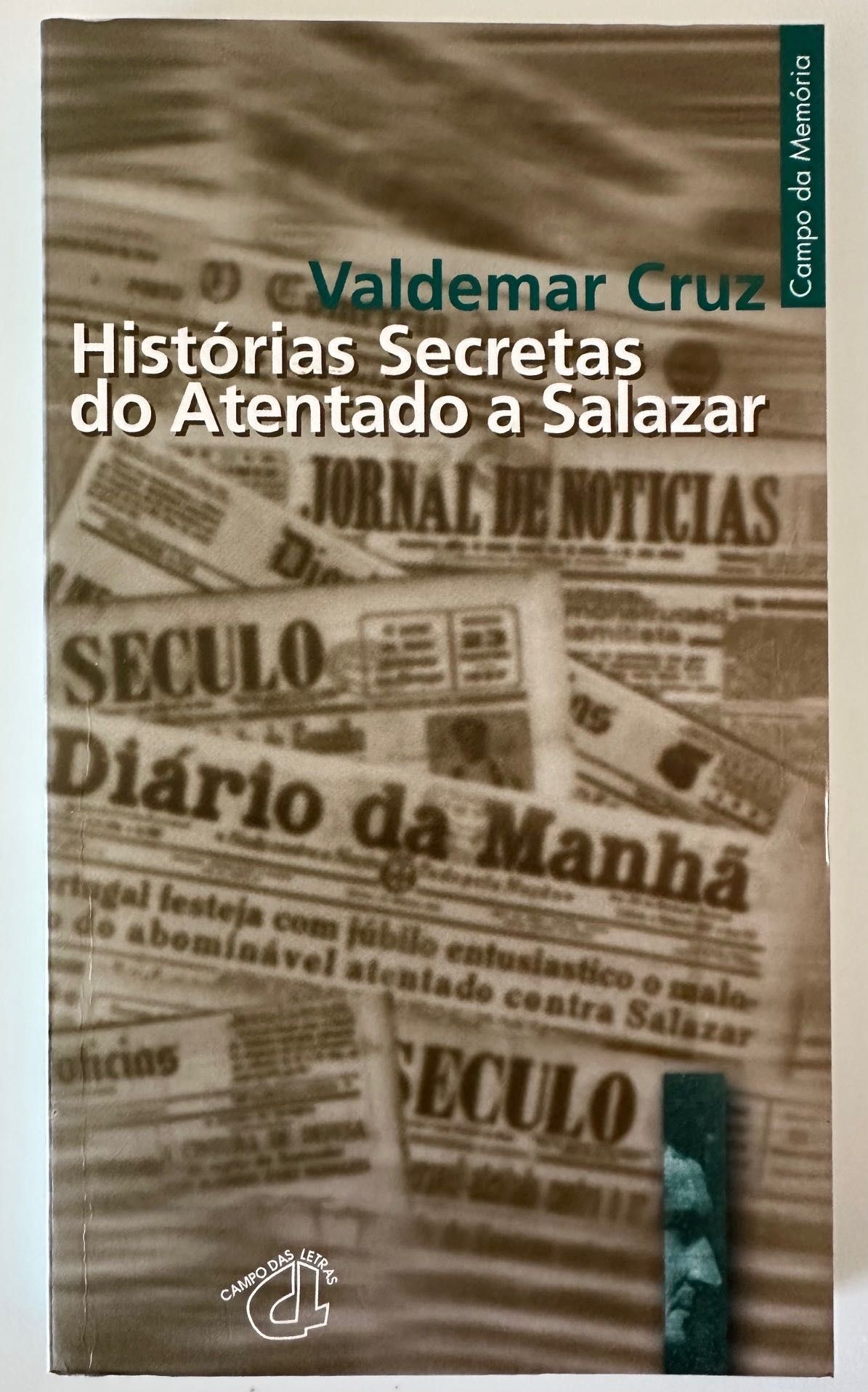 Histórias Secretas do Atentado a Salazar - Valdemar Cruz - 1999
