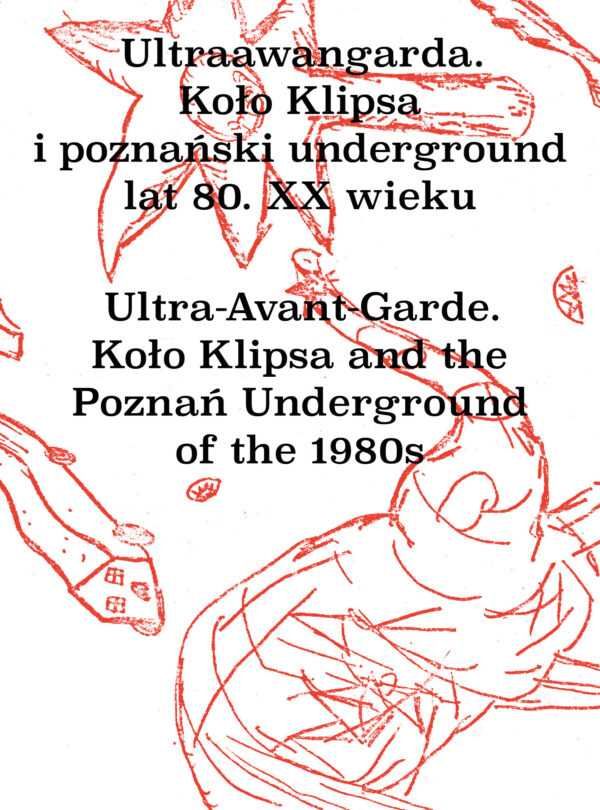 Ultraawangarda. Koło Klipsa i poznański underground lat 80. XX w.