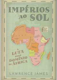 Impérios ao sol – A luta pelo domínio de África-Lawrence James