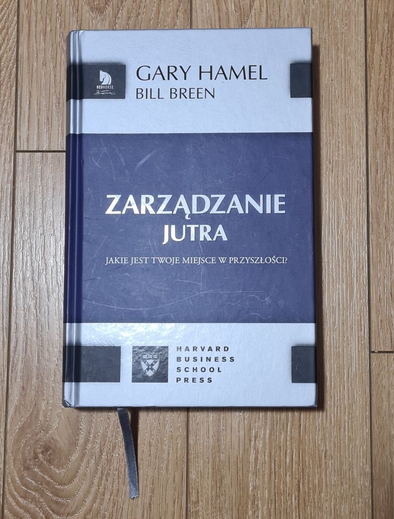 Książka Zarządzanie Jutra Gary Hamel, Bill Breen