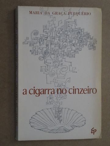 A Cigarra no Cinzeiro de Maria da Graça Pulquério