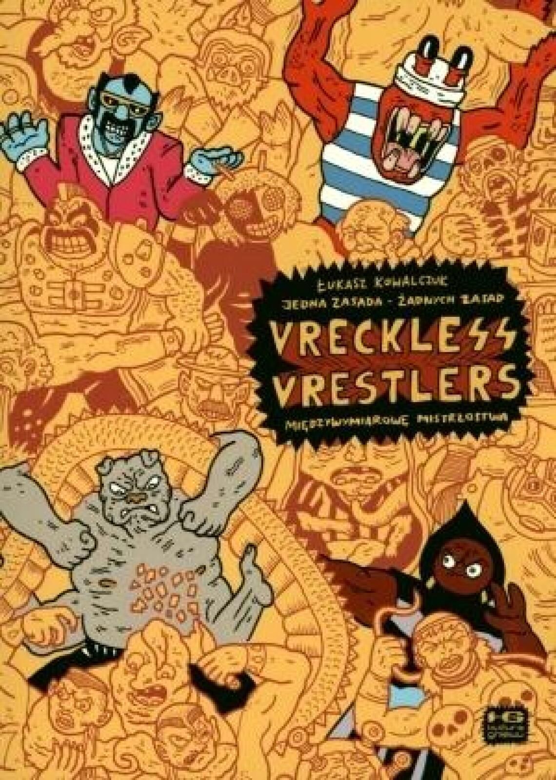 Vreckless Vrestlers Kultura gniewu Łukasz Kowalczuk Rok wydania: 2015