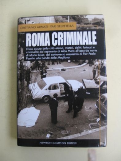 Roma Criminale de Cristiano Armati - Yari Selvetella