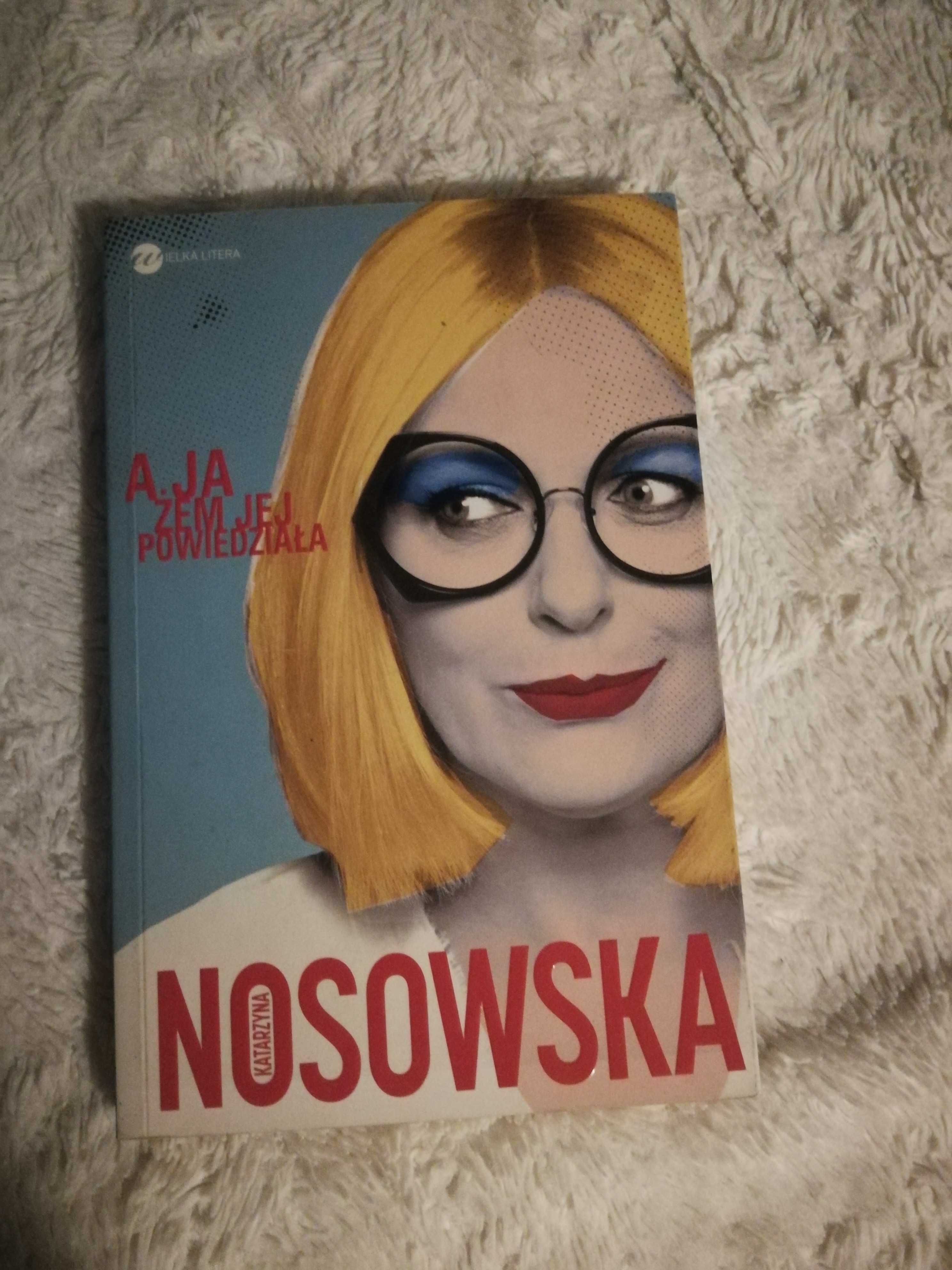Katarzyna Nosowska ,,A ja żem jej powiedziała"