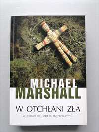 W otchłani zła, Michael Marshall - przerażający thriller