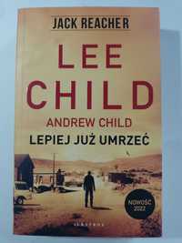 "Lepiej już umrzeć" Lee Child, Jack Reacher, kryminał, sensacja