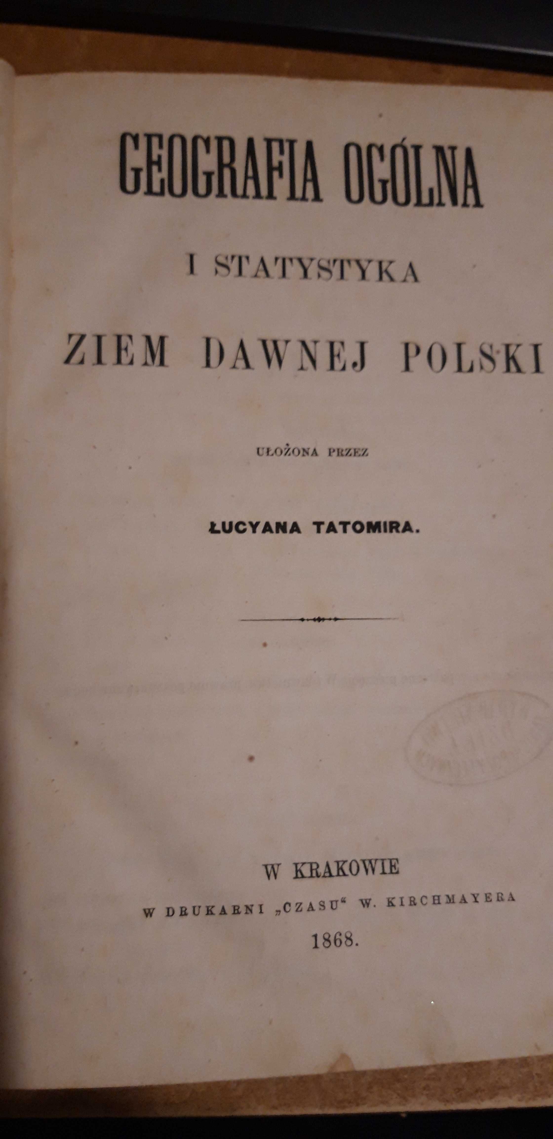 Geogr. Ogólna i Statyst.Ziem Dawnej Polski,1-3 -TATOMIR-Kr.1868