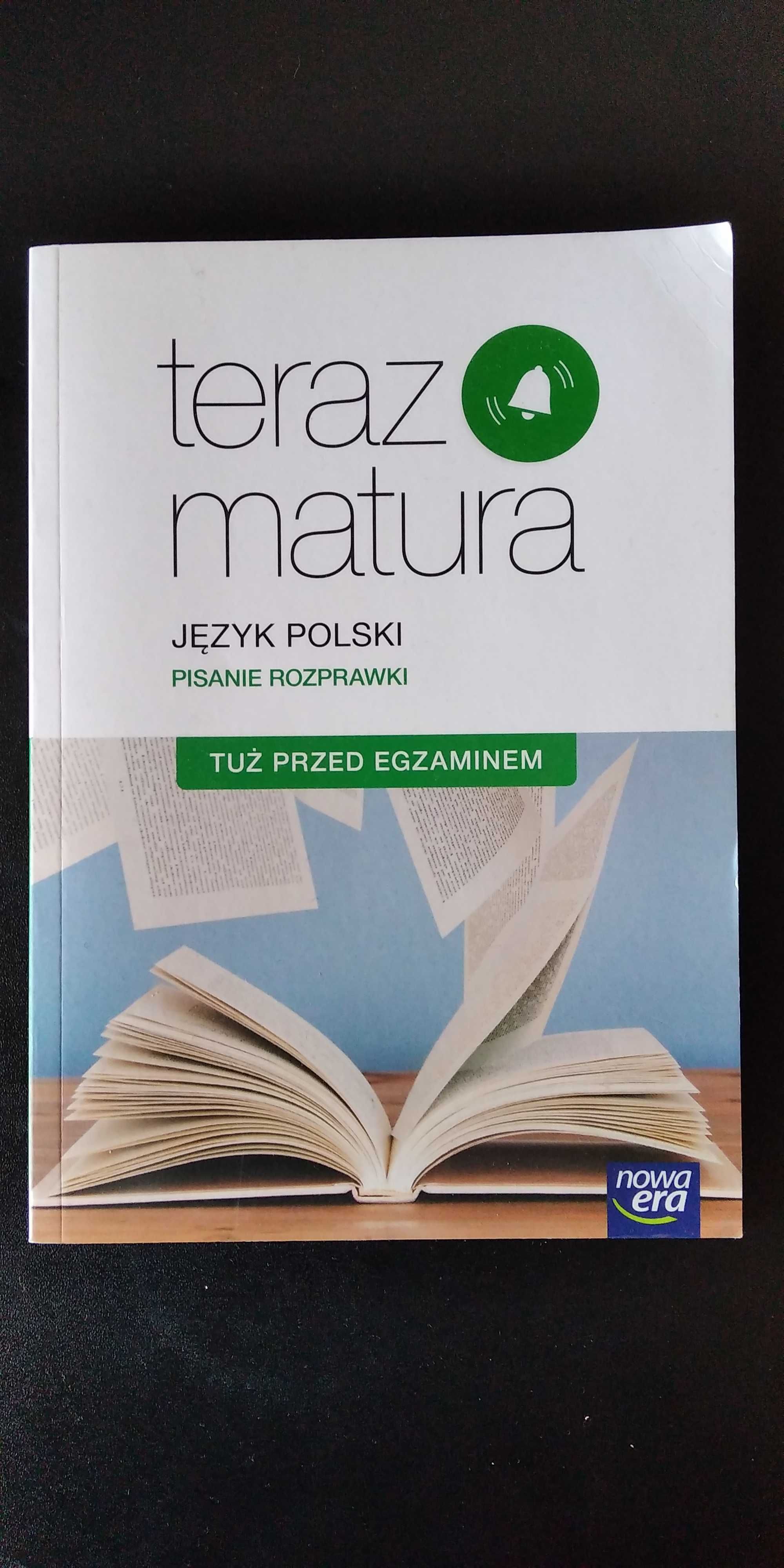 Teraz matura. Język polski. Pisanie rozprawki. Tuż przed egzaminem.