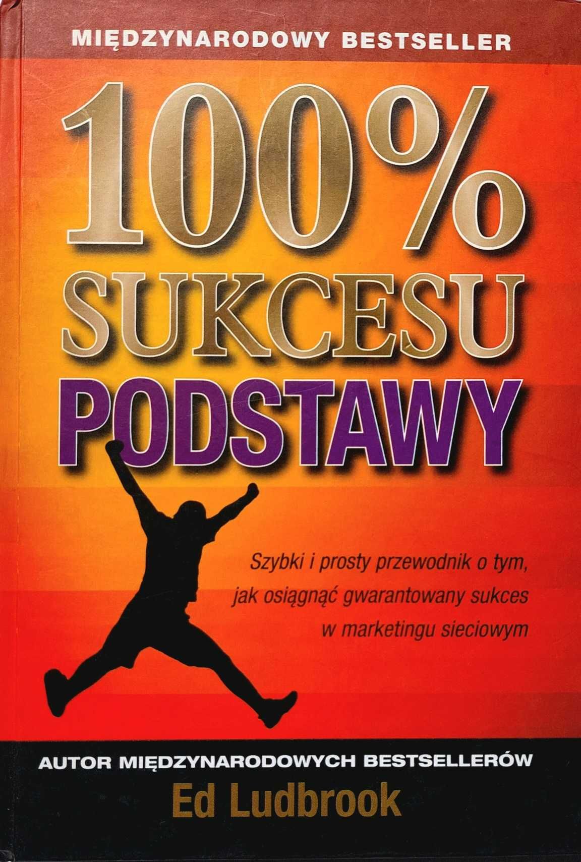 Osiągnij Swój Maksymalny Potencjał "100% Sukcesu Podstawy" Ed Ludbrook