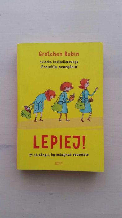 Książka "Lepiej! 21 strategii, by osiągnąć szczęście" Gretchen Rubin