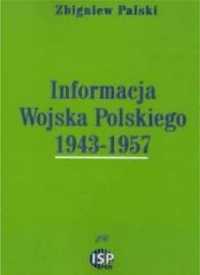 Informacja Wojska Polskiego 1943 - 1957 - Zbigniew Palski