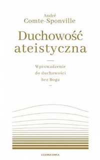 Duchowość ateistyczna - Elżbieta Aduszkiewicz, Andr Comte-Sponville