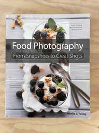 Food Photography From Snapshots to Great Shots - książka wyd. ang.