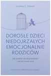Dorosłe dzieci niedojrzałych emocjonalnie rodziców