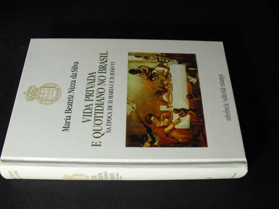 Silva (Maria Beatriz Nizza da);Vida Brasil na Época de D.Maria