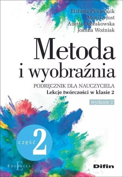 Metoda i wyobraźnia. Lekcje twórczości w klasie 2, część 2, wydanie 2