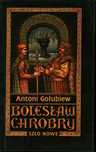 Bolesław Chrobry. Szło Nowe Antoni Gołubiew