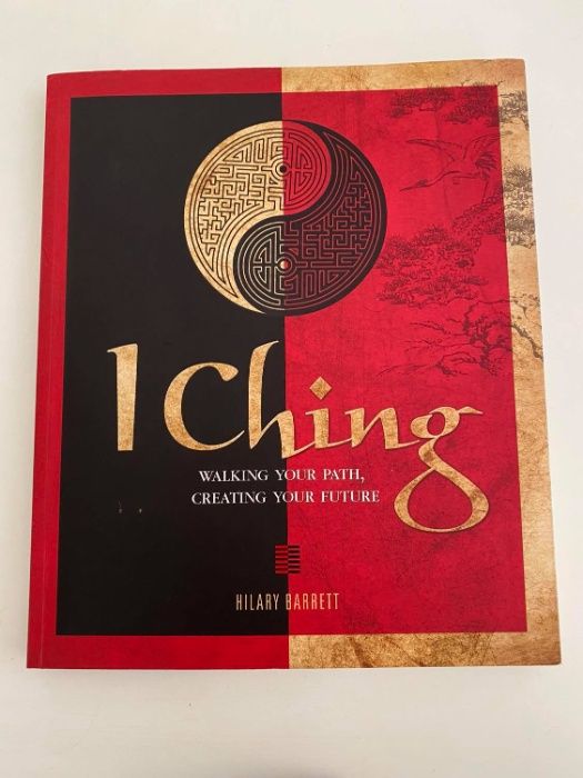 I Ching - Walking your path, creating your future - Hilary Barrett
