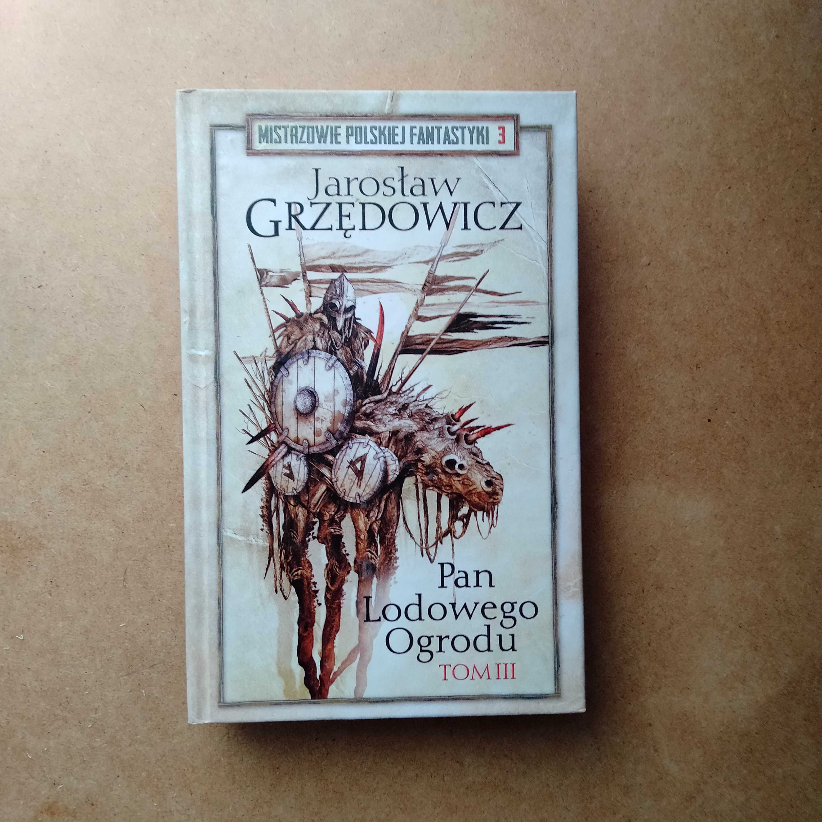 Pan Lodowego Ogrodu - Jarosław Grzędowicz Tom 3 twarda