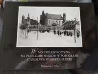 Wilno i Wileńszczyzna na przełomie wieków w fotografii S. F. Fleury
