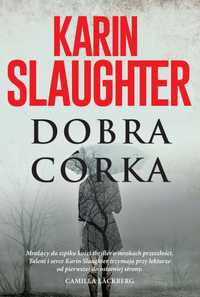 Dobra córka Karin Slaughter - kryminał sensacja Nowa