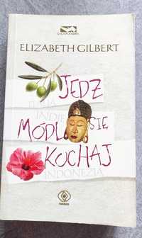 Jedz módl się kochaj Elizabeth Gilbert