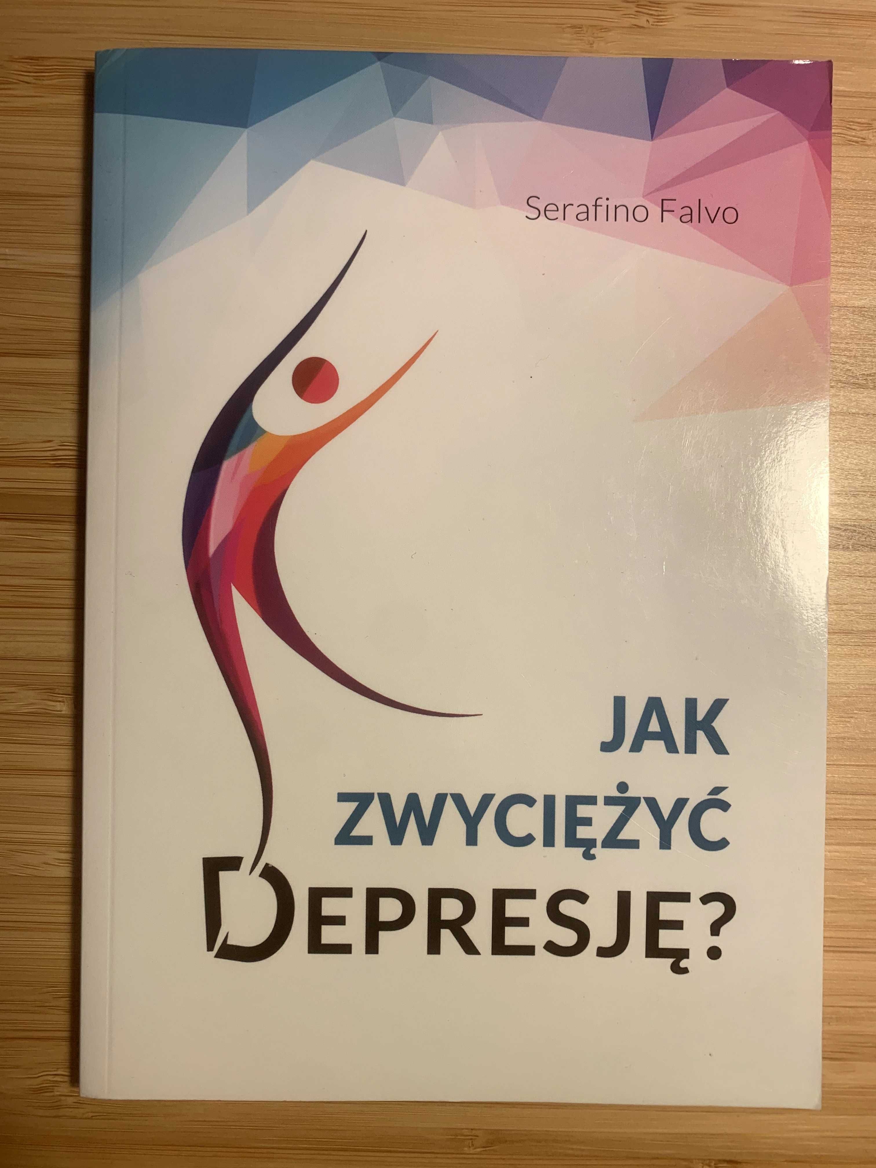 Jak zwyciężyć depresję - Serafino Falvo