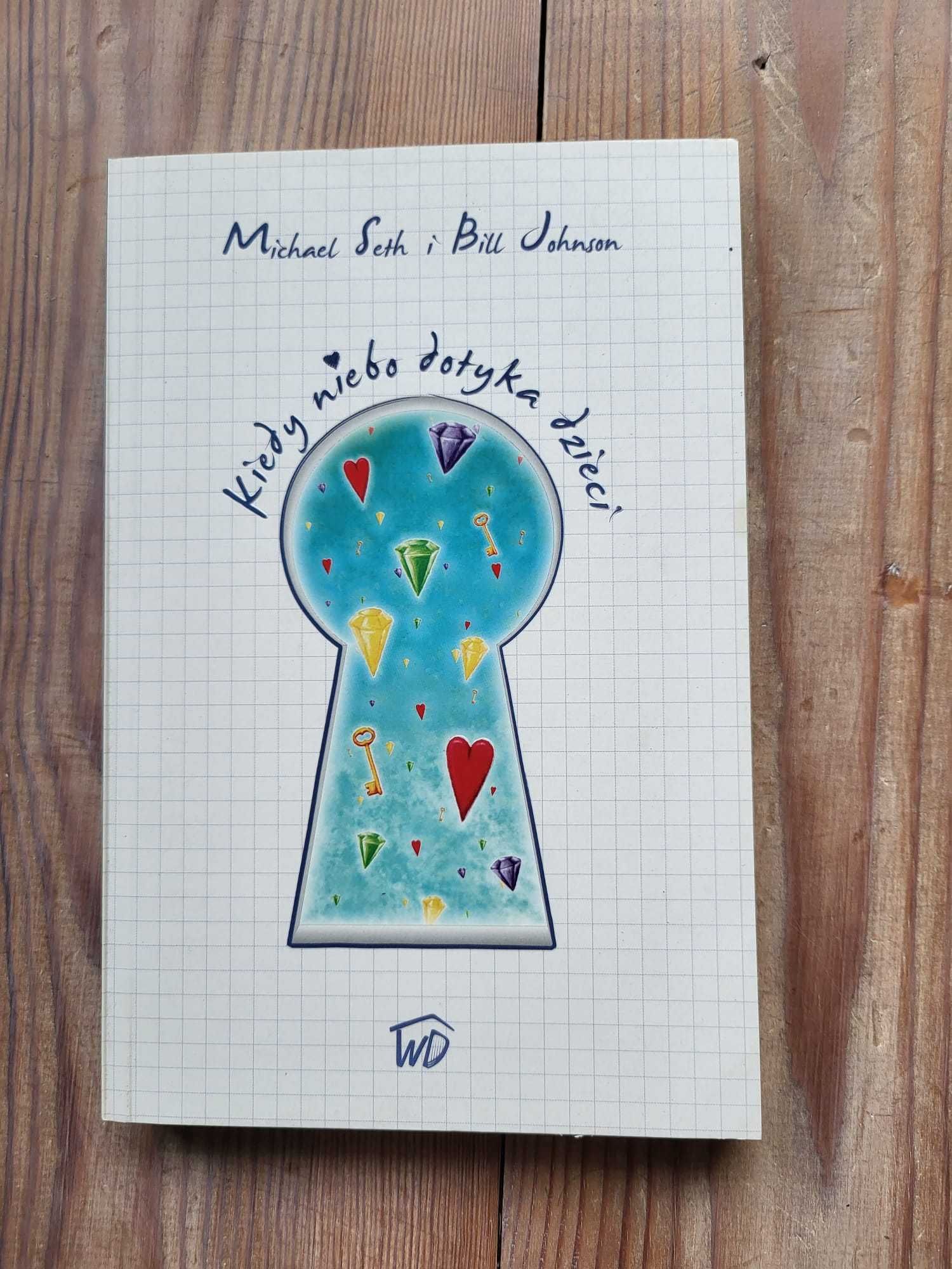 Kiedy niebo dotyka dzieci - Michael Seth, Bill Johnson