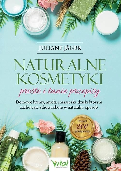 Naturalne Kosmetyki - Proste I Tanie Przepisy