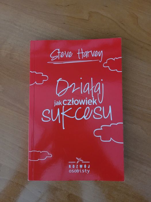 Działaj jak człowiek sukcesu. Harvey Steve