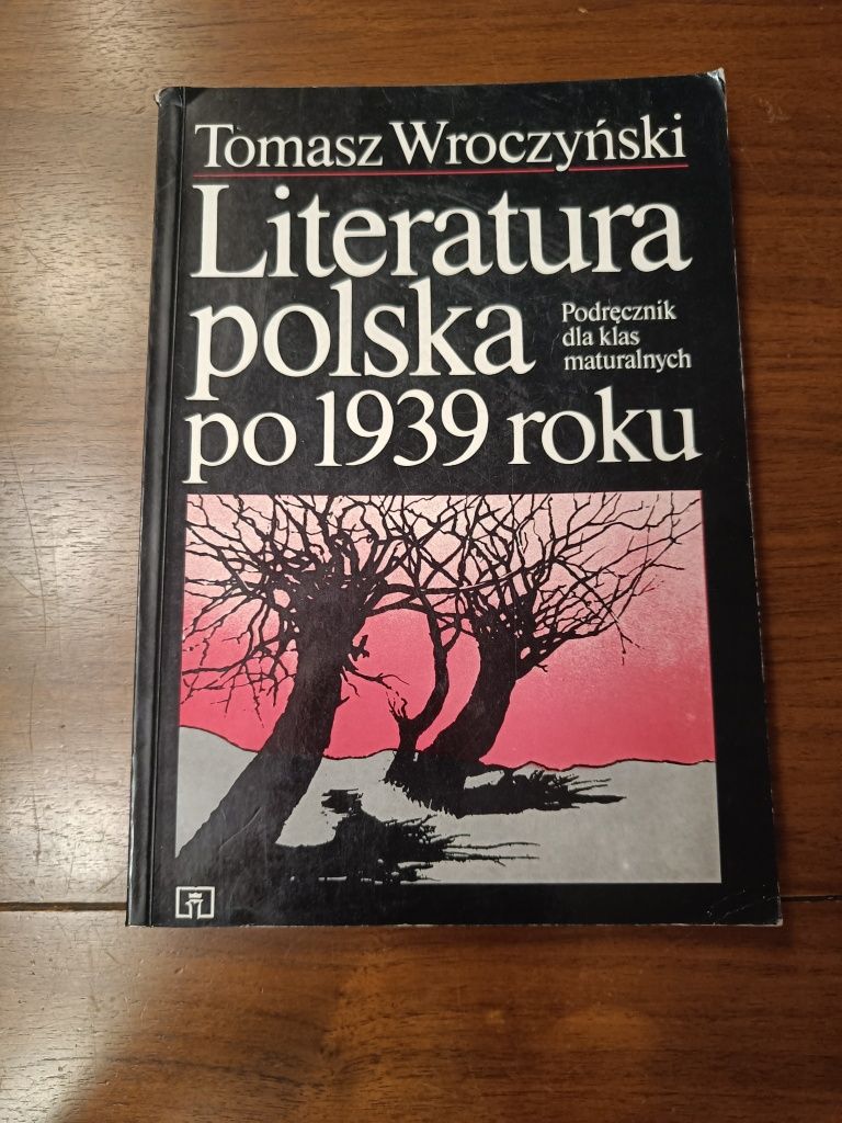 Podręcznik dla klas maturalnych. Literatura polska po 1939 roku