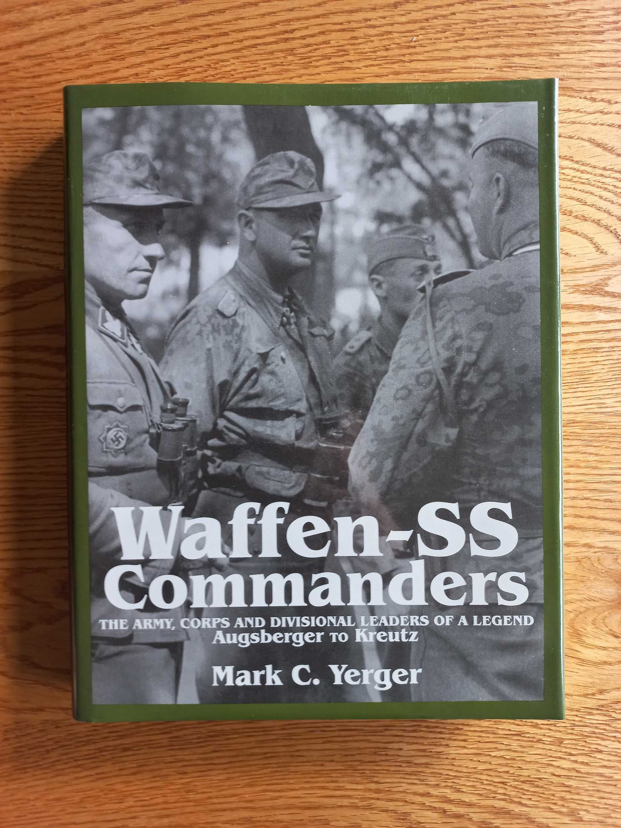 Waffen SS Commanders vol. I  Augsberger to Kreutz- Mark Yerger