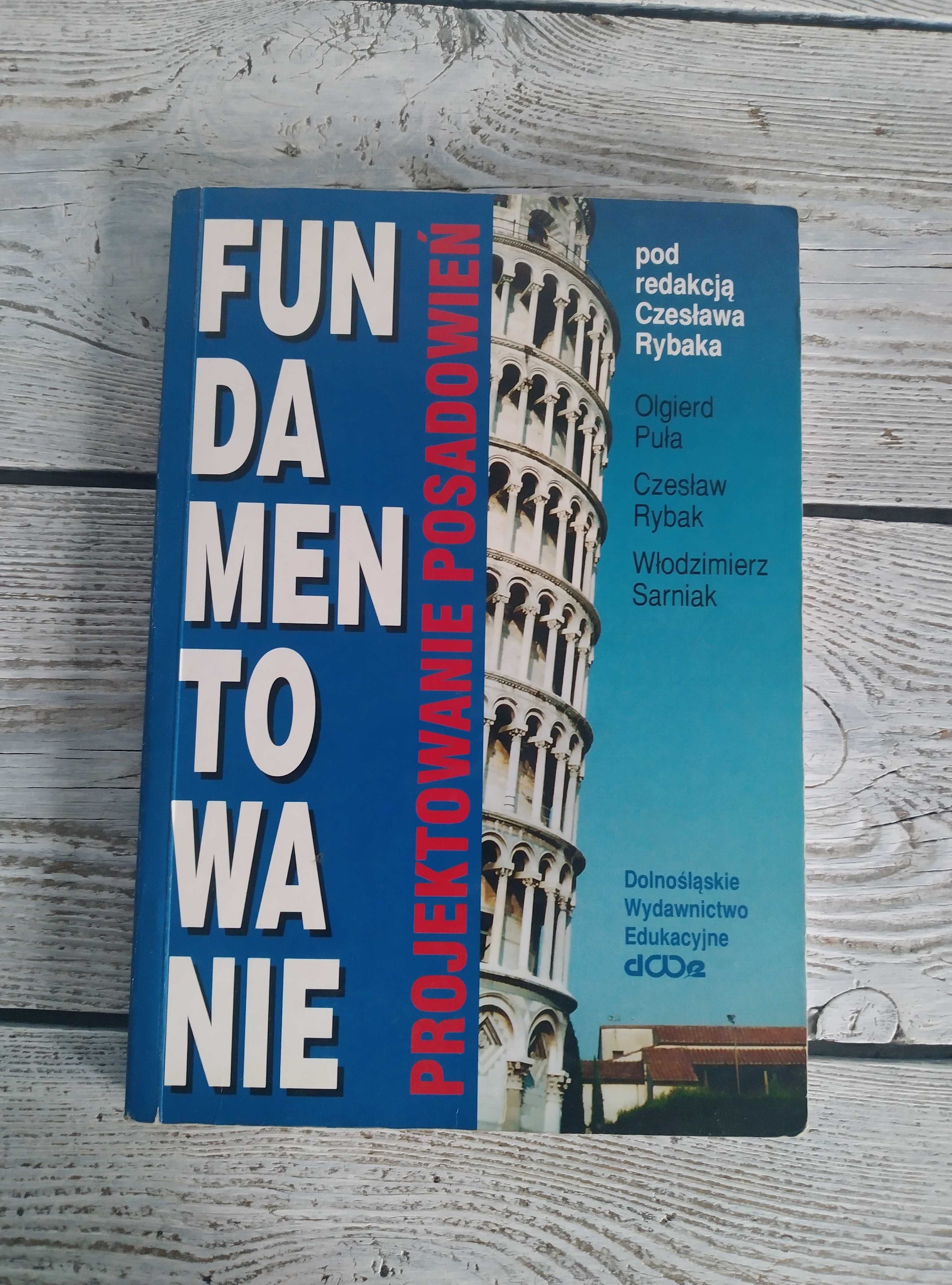 Fundamentowanie projektowanie posadowień C. Rybak, O. Puła, W. Sarniak