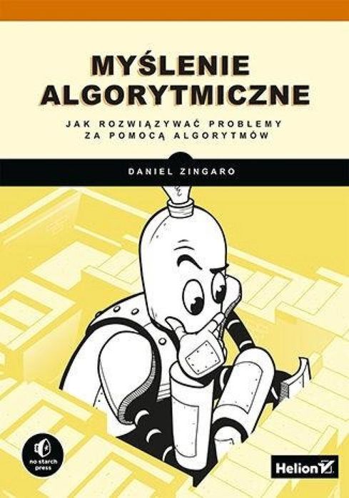 Myślenie algorytmiczne. Jak rozwiązywać problemy.. Helion Daniel