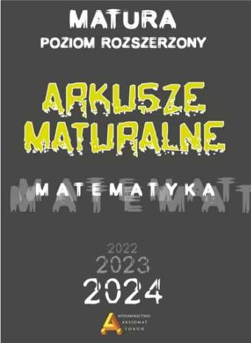 Matematyka. Arkusze Maturalne 2023 ZR - praca zbiorowa