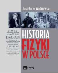 Książka "Historia fizyki w Polsce", autor Andrzej Kajetan Wróblewski