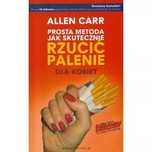 Prosta metoda jak skutecznie rzucić palenie - Dla kobiet - Allen Carr