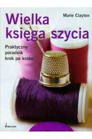 Wielka księga szycia - Marie Clayton 2009 BK -bdb!