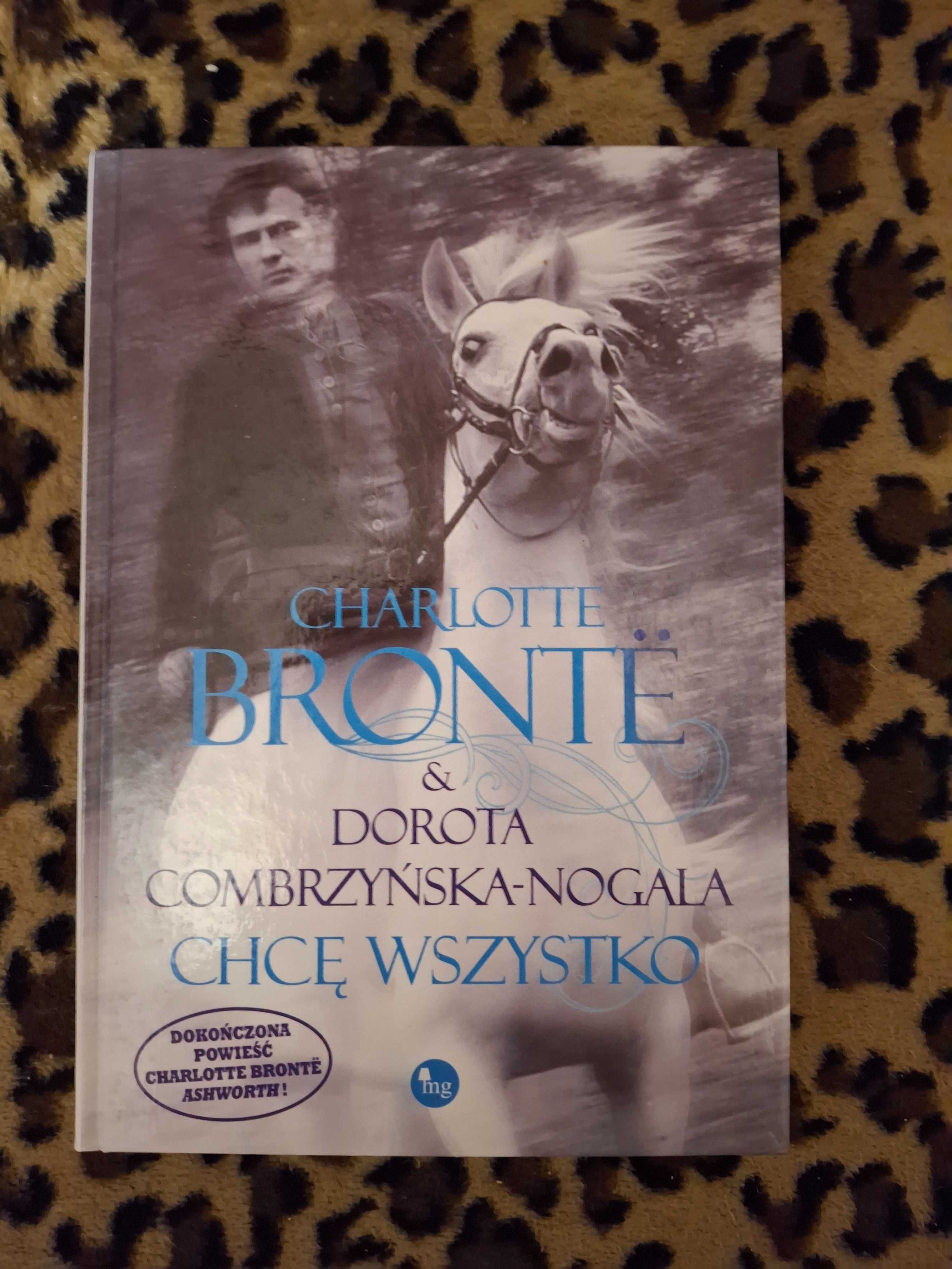 Charlotte Bronte & Dorota Combrzyńska Nogala- Chcę wszystko  NOWA