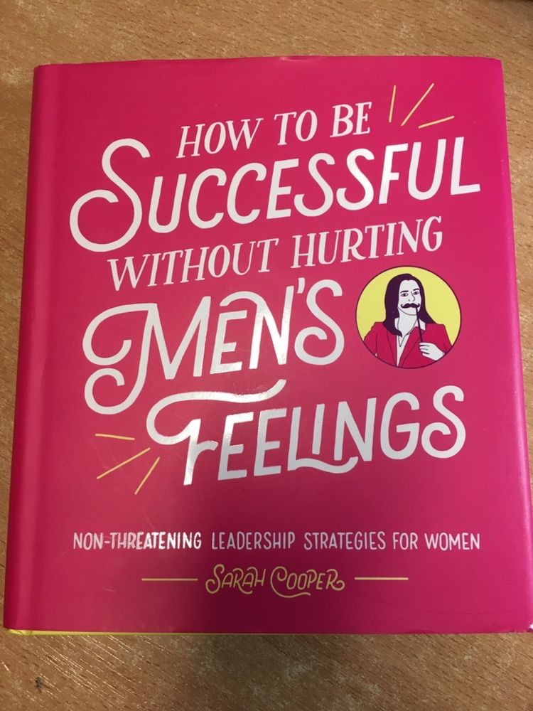 How to be successful without hurting men’s feelings