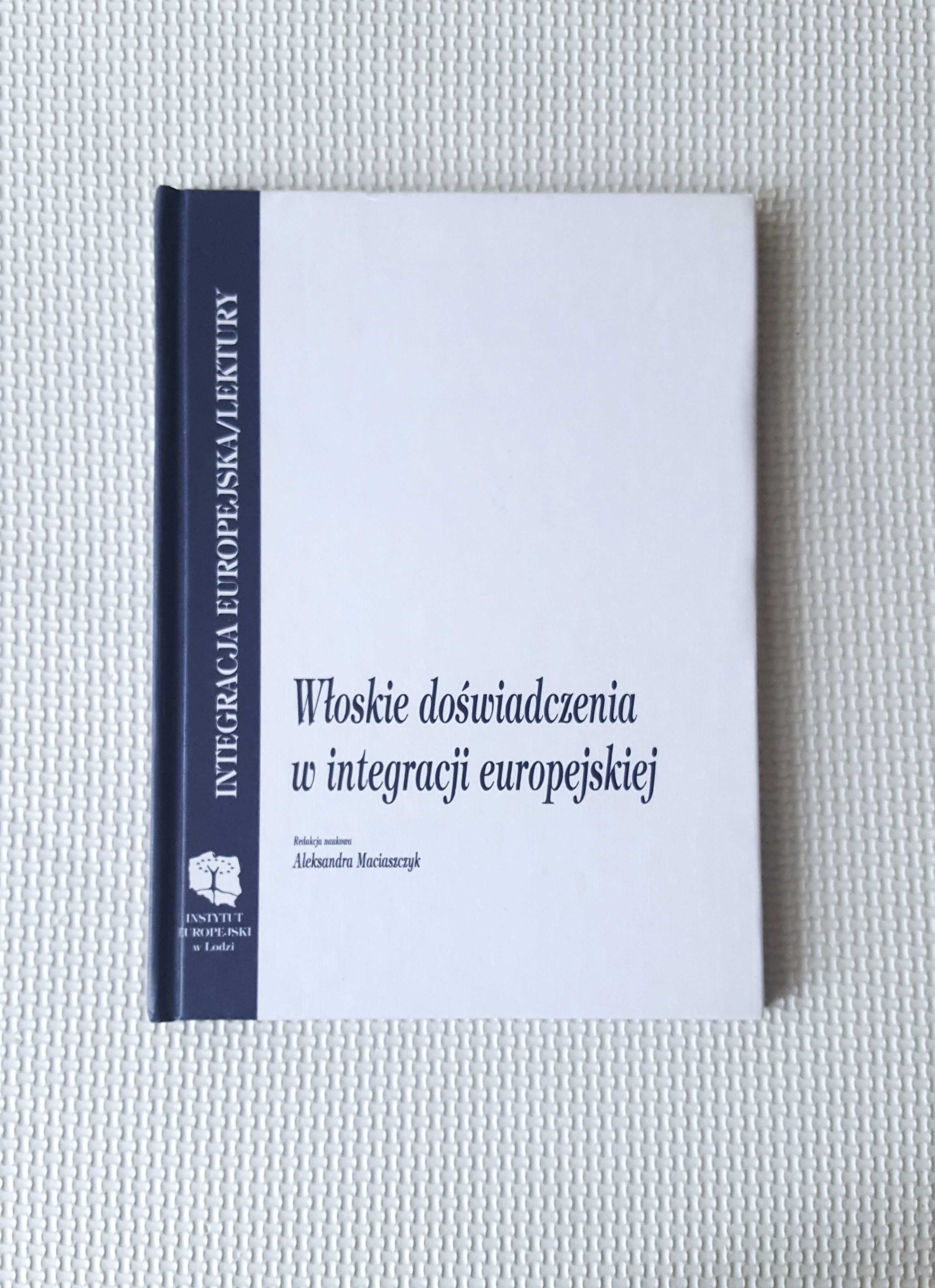 Włoskie doświadczenia w integracji europejskiej Aleksandra Maciaszczyk