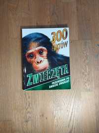 300 faktów Zwierzęta Przewodnik po świecie zwierząt książka dla dzieci