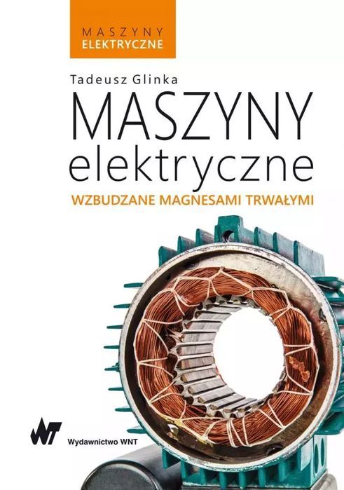 Maszyny Elektryczne Wzbudzane Magnesami Trwałymi Tadeusz Glinka Nowa