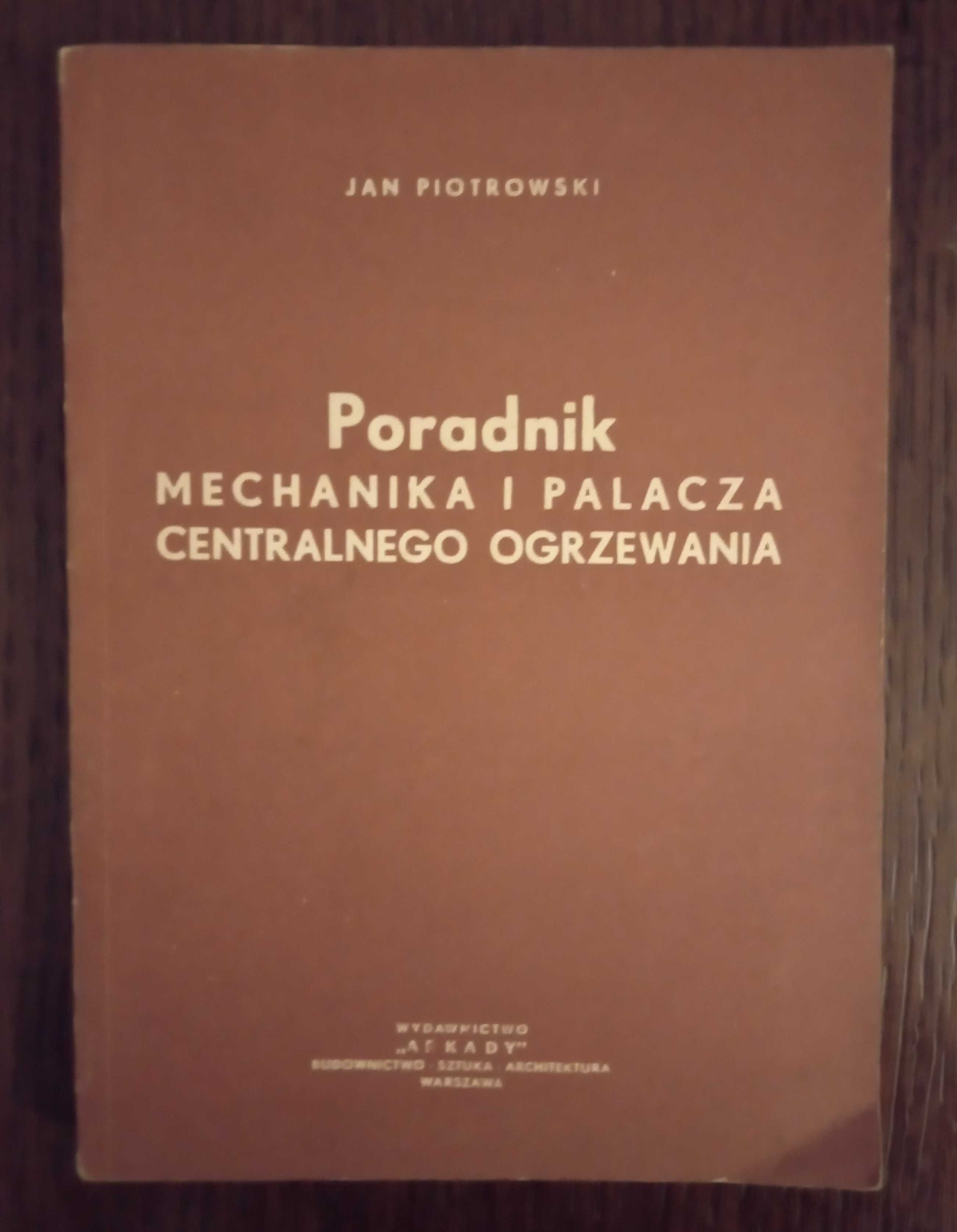 Poradnik mechanika i palacza centralnego ogrzewania - Jan Piotrowski