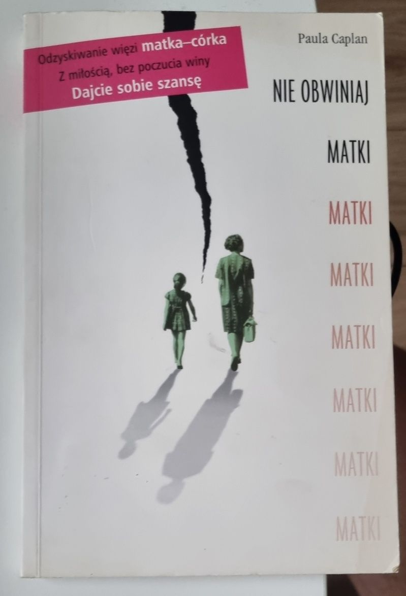 Paula Caplan - Nie obwiniaj matki