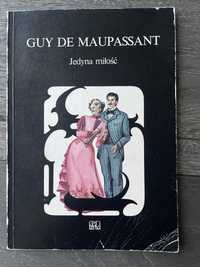 Guy de Maupassant - jedyna miłość